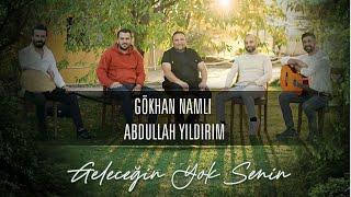 Gökhan Namlı feat Abdullah Yıldırım - Geleceğin Yok Senin (Official Video)