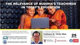 Relevance of Buddha's Teachings in Today's Education by Datuk Seri Dr. Victor Wee