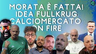 MORATA E' FATTA! IDEA FULLKRUG! MERCATO ON FIRE!!