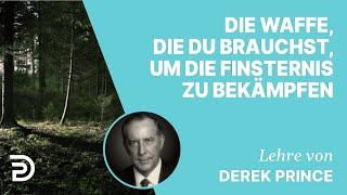 Derek Prince – Die Waffe, die du brauchst, um die Finsternis zu bekämpfen