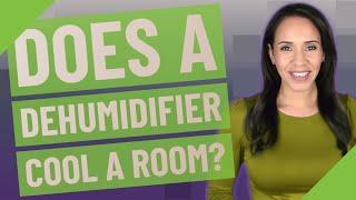 Does a dehumidifier cool a room?