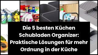 Die 5 besten Küchen Schubladen Organizer: Praktische Lösungen für mehr Ordnung in der Küche