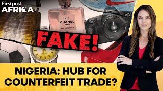European Union Flags Nigeria as a Major Hub in Global Counterfeit Trade | Firstpost Africa | N18G
