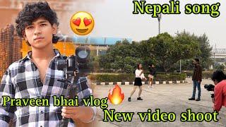 New video shooting Nepali song  Praveen bhai vlog ️camera man ke sath 