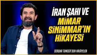 İran Şahı ve Mimar Sinimmar'ın Hikayesi - Serdar Tuncer