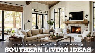 2024 Southern Living Idea House Tour: Sleek Interiors with a Southern Twist