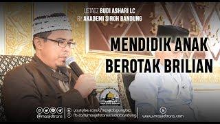 Mendidik Anak Berotak Brilian - Ust. Budi Ashari (Akademi Siroh Bandung)