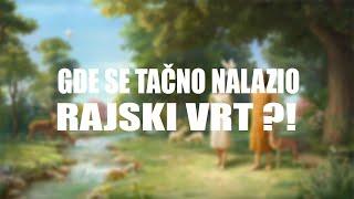 Gde se Tačno Nalazio RAJSKI VRT ?!