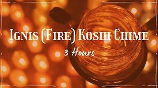 Ignis (Fire) Koshi Chime | 3 Hours | Cheerful & Calming Sound Healing