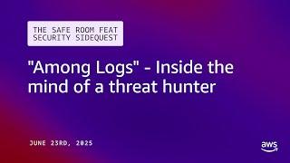 "Among Logs" - Inside the mind of a threat hunter | The Safe Room ft. Security SideQuest!