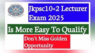 Jkpsc Lecturer Exam 2025 || Is More Easy To Qualify || You Can Become Lecturer On Single PG Degree