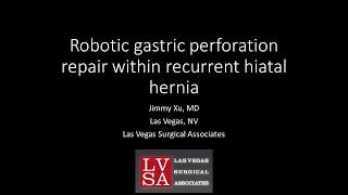 Robotic repair of gastric perforation within a recurrent hiatal hernia