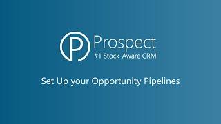 Prospect Academy | Onboarding: Set Up your Opportunity Pipelines