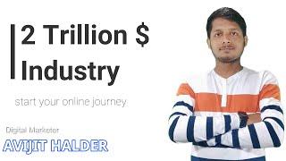 Avijit Halder - Welcome this 2 trillion $ Industry | Start Your Online Journey | Digital marketing