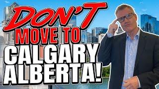 Top 10 Reasons NOT To Move To Calgary Alberta - What They Won’t Tell You!