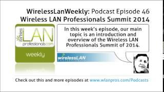 Wireless LAN Professionals Summit 2014 | WLPC Wireless LAN Weekly EP 46