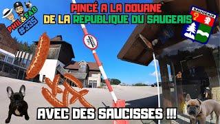 PINCÉ A LA DOUANE DE LA REPUBLIQUE DU SAUGEAIS AVEC DES SAUCISSES De MORTEAU !!!