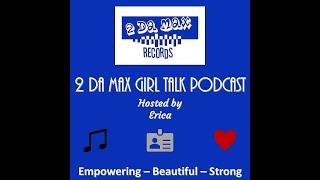 2 Da Max Girl Talk   Kam CEO Dorothy & Company