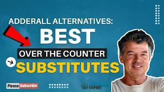 Adderall Alternatives: Best Over the Counter Substitutes