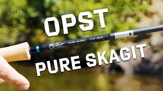 OPST Pure Skagit Fly Rod Review