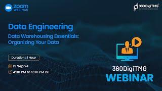 Data Engineering | Data Warehousing Essentials: Organizing your Data | Webinar | 360DigiTMG