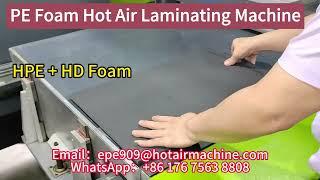 HPE + HD + EPE ( EVA + XPE + EPE ) Foam Laminating | Hot Air Laminator | 0 Loss