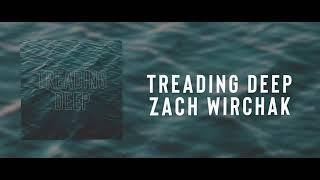 Treading Deep - Zach Wirchak (Chill Vibes)