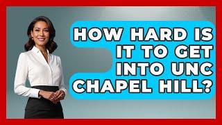 How Hard Is It To Get Into UNC Chapel Hill? - The College Explorer
