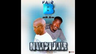 Fair B Nalisulilwe ft Mr BM