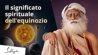 Il significato spirituale dell'equinozio | Sadhguru Italiano