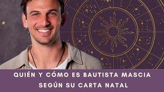 Quien y Como es Bautista Mascia segun su Carta Natal