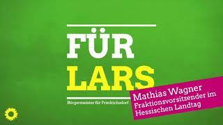 Für Lars - Mathias Wagner - Fraktionsvorsitzender im hessischen Landtag