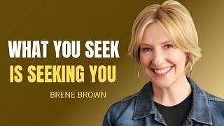 What You Seek Is Seeking You ! Brene Brown Motivational Speech , Motivation is Power