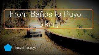 From Baños to Puyo (Ecuador) [biking]