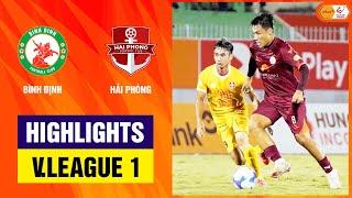 Highlights: Bình Định - Hải Phòng | Đòn chốt hạ may mắn, vững vàng giữ thành quả