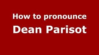 How to pronounce Dean Parisot (American English/US)  - PronounceNames.com
