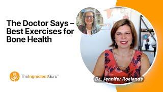 The Doctor Says – Best Exercises for Bone Health with Dr. Jennifer Roelands | The Ingredient Guru