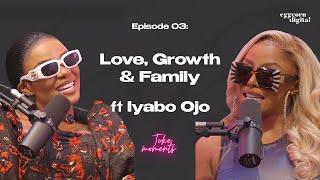 Love, Growth & Family ft Iyabo Ojo