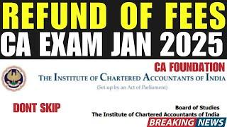 REFUND OF EXAM FORM FEES || CA FOUNDATION EXAM JAN 2025