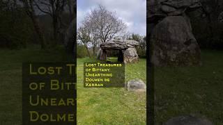 Lost Treasures of Brittany: Unearthing Dolmen de Kerran.