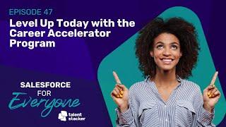 Level Up Today with the Career Accelerator Program | SFE Ep 047