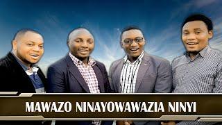 MAWAZO NINAYOWAWAZIA NINYI