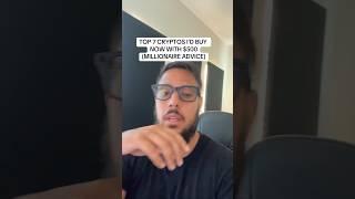 TOP 7 CRYPTOS ID BUY NOW WITH $500 (MILLIONAIRE ADVICE)