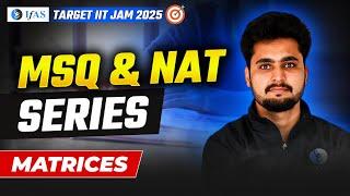 Matrices | MSQ & NAT Series | Target IIT JAM Mathematics 2025 | L 1 | IFAS