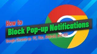 How to Block Pop-up Notifications on Google Chrome - PC, Mac, Android, and iOS