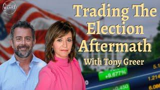 Trading The Election Aftermath & Trump Presidency With Tony Greer