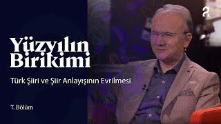 Yüzyılın Birikimi | Türk Şiiri ve Şiir Anlayışının Evrilmesi | 7. Bölüm @trt2