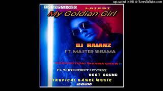 DJ Raianz ft Master Shiama - My goldian Girl ( Audio Official) 2020