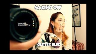 Making off Glitter Blue By SordoJr Photography