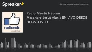 Misionero Jesus Alanis EN VIVO DESDE HOUSTON TX